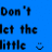 Blue background with black pixelated text and emoticons arranged in a , including 'Don't let the little' on top left, 'things get you down' on top right, 'Its the bigthings will get you' at bottom, and two heart symbols