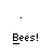 Pixelated character in blue outfit with white head, multiple poses including raised arms and yellow particle effects below text "Bees!" on gray background.