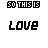 pixelated 'SO THIS IS' and 'LOVE' text icons with color variations, some featuring small heart symbols beneath the word