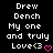 Black background with white pixelated text reading Drew Dench My one and truly Love<3 and a pink heart symbol.