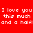 Red background with white pixelated text repeating 'I love you I love you I love you this much this much this much and a half! and a half! and a half!' in three identical horizontal lines.
