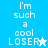 Pixelated text 'I'm such a cool LOSER' with star symbols on blue and white backgrounds, animated to shift positions.