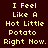 Pixelated text "I Feel Like A Hot Little Potato Right Now." on dark brown background with yellow text and highlighted sections.