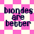 Four identical pixelated text displays reading "blondes are better" on pink and white checkered backgrounds with varying diamond patterns.