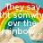 A rainbow arches over clouds with text reading "They say you'll find something special over the rainbow... well i say Screw the Rainbow!" in white pixelated font.