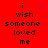 Red background with black pixelated text reading 'i wish someone loved me' and a pink heart symbol above the first 'i'.