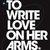 Black background with white text reading "TO WRITE LOVE ON HER ARMS." repeated twice, with a gray rectangle covering the bottom right portion.