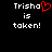 Pixelated text displays 'Trisha is taken!' with a red heart symbol replacing the letter O in Trisha on one side of a split-screen layout.