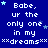 Blue background with white pixelated text repeating 'Babe, ur the only one in my dreams' surrounded by small light blue stars.