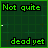 Green background with 'Not quite' and 'deadyet' text, animated green line drawing progresses from single pixel to complex waveform