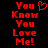Red pixelated text on black background reads "You Know You Love Me!" with a heart symbol replacing the 'o' in 'Know'.
