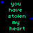 Green text reads 'you have stolen my heart' on black background with blue stars, repeated in four . A gray rectangle appears at bottom right