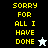 Yellow pixelated text "SORRY FOR ALL I HAVE DONE" on black, gray, and white backgrounds with a small star icon.