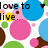 Pixelated icon with colorful circles and text reading "love to live." on left, changing to "live to laugh." on right.