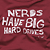 Pixelated text on a maroon background reads 'NERDS HAVE BIG PUDS' in white block letters with slight transparency.