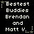 Pixelated text reads "Bestest Buddies Brendan and Matt V." with yellow stars on a black background, animated to change star positions.