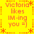 Yellow background with red dotted lines forming a , repeated text "Victoria likes IM-ing you =)" in orange-red font surrounded by asterisks