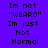 Purple background with black pixelated text reading "Im not 'WEARD' Im just Not Normal" arranged in a , where some have blue backgrounds