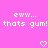 Pixelated text on pink background with two heart symbols below, displaying 'eww... thots gum! thots gum!' in white block letters.