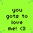 Bright green background with blue pixelated dots, repeated text "you gets to love me! <3" in black pixelated font across multiple