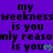 Purple background with repeated black text 'my weekness is you' and green heart symbols, arranged in a pattern