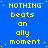 Blue background with yellow pixelated text repeating 'NOTHING beats an ally moment' in a pattern, featuring small white dots scattered across the surface