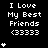 Black background displays white text "I Love My Best Friends <3333" with varying numbers of small white heart symbols above and below the text