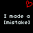 Red pixelated heart symbol above white text reading 'I made a [mistake]' on black background.