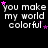 Black background with white text reading "you make my world colorful" repeated in a pattern, interspersed with small pink stars