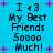 Blue background with black text reading "I <3 My Best Friends Soooo Much!" and pink plus signs scattered throughout.