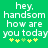 Green background with white pixelated text reading 'hey, handsom how are you today' and five yellow-green star-like symbols below.