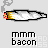 Pixelated cigarette with smoke, burning tip, and text 'mmm bacon' below; repeated in three on light gray background