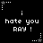 Black background with white pixelated text and star icons; repeated 'i hate you RAY!' phrases arranged in two , stars alternate between solid and dotted outlines