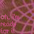 Pixelated text 'oh, i'm ready for it' in pink and white on a brown patterned background with repeating shapes.