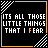 Six identical black square with orange borders and white diagonal stripes in corners, each displaying the text "ITS ALL THOSE LITTLE THINGS THAT I FEAR" with varying letter color changes