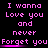 Pixelated text in pink on black background repeats 'I wanna Love you and never Forget you' across three with horizontal scrolling effect
