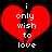 Red broken heart with white text 'i only wish to love' on black background, two identical frames side-by-side.