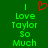 Green background with green pixelated text reading 'I Love Taylor So Much' and a red heart symbol above the first 'I'.