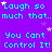Purple background with cyan text repeating 'Laugh so much that..much that..' and 'You Cant Control It! Control It!' surrounded by white and purple stars.