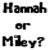 Text asks 'Hannah or Miley?' above two static images: a woman singing into microphone and another smiling in green jacket.