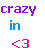 Pixelated text reads 'crazy' in purple, 'in' in blue, and '<3' in pink on a white background.