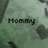 Pixelated green-toned background with dark pixelated text reading 'Mommy' centered horizontally.