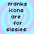Four identical pixelated text arranged in a on a light blue and purple spiral background, each displaying "franks icons are for sissies" in black block letters