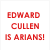 Red text on white background reads 'EDWARD CULLEN IS ARIANS!' above 'got a problem with that rosie?' next to a pixelated image of a person with brown hair.