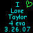 Pixelated cyan text on black background with green heart symbol above 'I Love Taylor 4 eva 3.26.07' in two identical side-by-side arrangements.