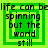 Green and black pixelated text reads "life can be spinning but the world still" within nested square borders on a bright green background.