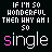 A black background displays repeated text patterns with 'IF I'M SO WONDERFUL THEN WHY AM I SINGLE' in white and pink, transitioning through multiple animation frames.