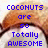 A split-screen image with two coconut halves displaying blue pixelated text about coconuts and feathers being awesome.