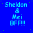 Blue background with light blue text reading "Sheldon & Mei BFF!!!" repeated in a pattern, scattered green dots, and a solid gray rectangle in the bottom-right corner