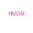 A static image displays text and a prohibition symbol with 'HUGS!' in pink, 'NOT DRUGS!' in red above a circular 'no drugs' sign. The sign features black text on white background within a red border.